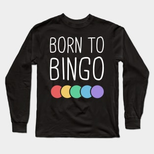 Born To Bingo Long Sleeve T-Shirt